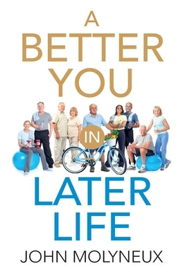 A Better You in Later Life by Molyneux, John
