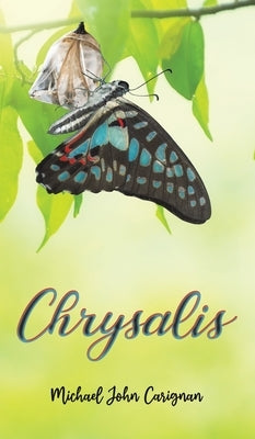 Chrysalis by Carignan, Michael John