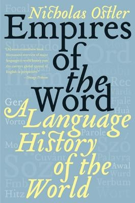 Empires of the Word: A Language History of the World by Ostler, Nicholas