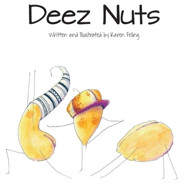 Deez Nuts by Feiling, Karen Lynn
