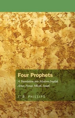 Four Prophets by Phillips, J. B.