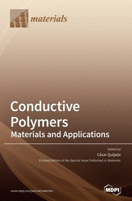 Conductive Polymers: Materials and Applications by Quijada, César
