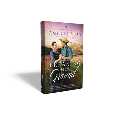 Breaking New Ground by Clipston, Amy