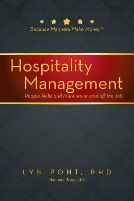 Hospitality Management: People Skills and Manners on and Off the Job by Pont, Phd Lyn