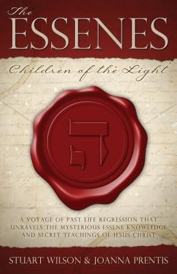 The Essenes: Children of the Light by Wilson, Stuart