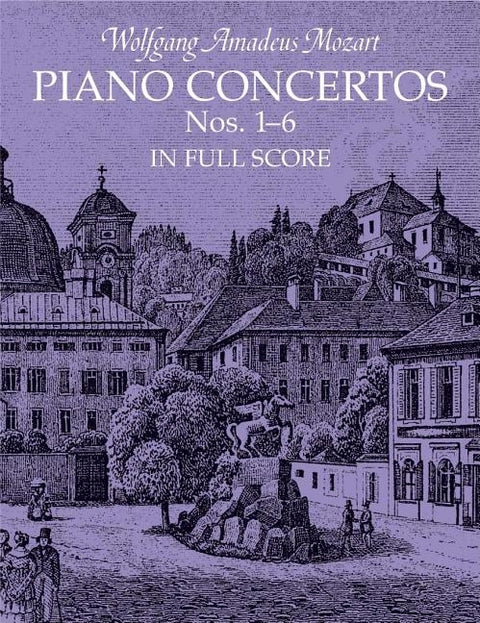 Piano Concertos Nos. 1-6 in Full Score by Mozart, Wolfgang Amadeus