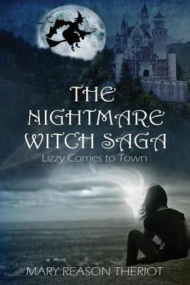 The Nightmare Witch Saga: Lizzy Comes to Town by Theriot, Mary Reason