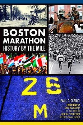 Boston Marathon History by the Mile by Clerici, Paul C.
