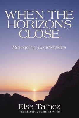 When the Horizons Close by Tamez, Elsa