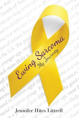 Ewing Sarcoma: My Journey by Littrell, Jennifer Hites