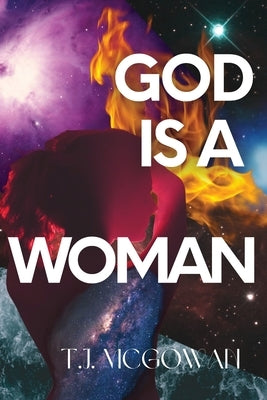 God is a Woman by McGowan, T. J.