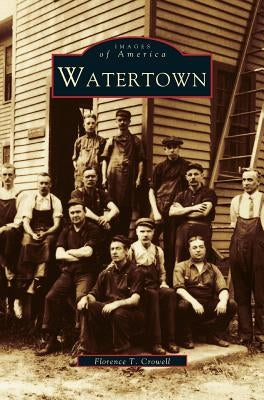 Watertown by Crowell, Florence T.