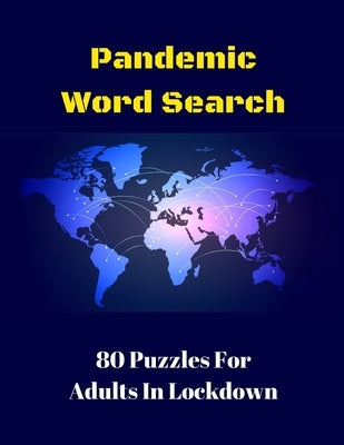Pandemic Word Search: 80 Puzzles For Adults In Lockdown by Wordsmith Publishing