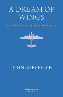 A Dream of Wings by Shreffler, John