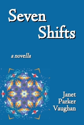 Seven Shifts by Parker Vaughan, Janet