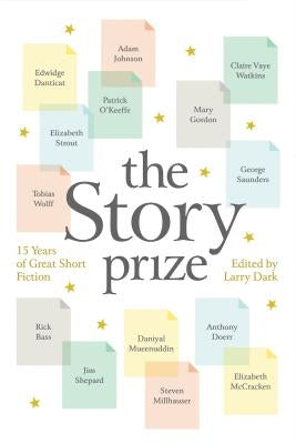 The Story Prize: 15 Years of Great Short Fiction by Dark, Larry
