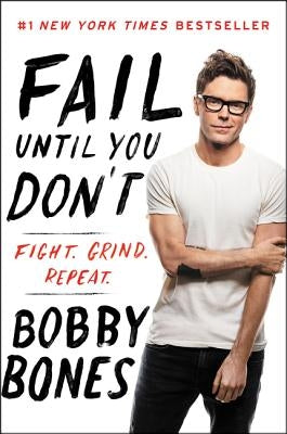 Fail Until You Don't: Fight Grind Repeat by Bones, Bobby