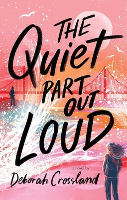 The Quiet Part Out Loud by Crossland, Deborah