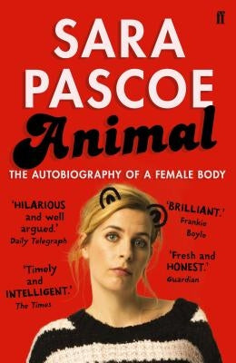 Animal: The Autobiography of a Female Body by Pascoe, Sara