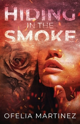 Hiding in the Smoke by Martinez, Ofelia