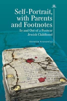 Self-Portrait, with Parents and Footnotes: In and Out of a Postwar Jewish Childhood by Aronowicz, Annette