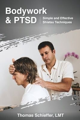 Bodywork and PTSD by Schieffer, Thomas