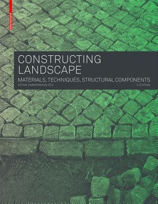 Constructing Landscape: Materials, Techniques, Structural Components by Zimmermann, Astrid