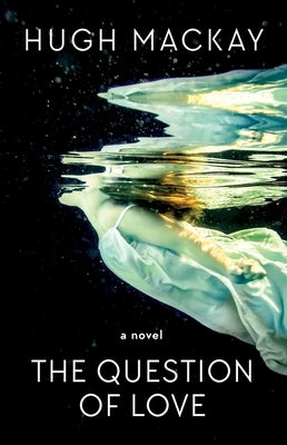 The Question of Love by MacKay, Hugh