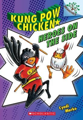Heroes on the Side: A Branches Book (Kung POW Chicken #4), Volume 4 by Marko, Cyndi