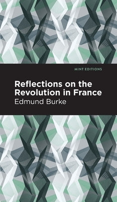 Reflections on the Revolution in France by Burke, Edmund