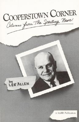 Cooperstown Corner: Columns from the Sporting News, 1962-1969 by Allen, Lee