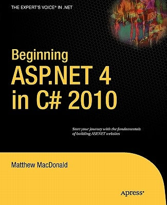 Beginning ASP.NET 4 in C# 2010 by MacDonald, Matthew