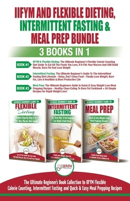 IIFYM Flexible Dieting, Intermittent Fasting & Meal Prep - 3 Books in 1 Bundle: Ultimate Beginner's Guide to IIFYM Flexible Calorie Counting, Intermit by Jacobs, Simone