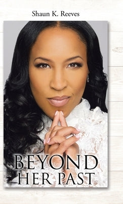 Beyond Her Past by Reeves, Shaun K.