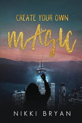 Create Your Own Magic by Bryan, Nikki