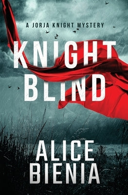Knight Blind: A Jorja Knight Mystery by Bienia, Alice