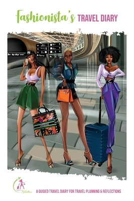 Fashionista's Travel Diary: A Guided Travel Diary for Travel Planning & Reflections by Gray, Kinyatta