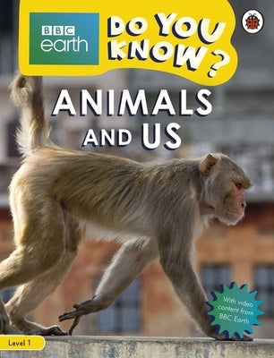Animals and Us - BBC Do You Know...? Level 1 by Ladybird
