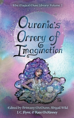 Ourania's Orrery of Imagination by McMunn, Brittany