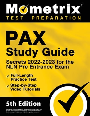 PAX Study Guide Secrets 2022-2023 for the NLN Pre Entrance Exam, Full-Length Practice Test, Step-by-Step Video Tutorials: [5th Edition] by Bowling, Matthew