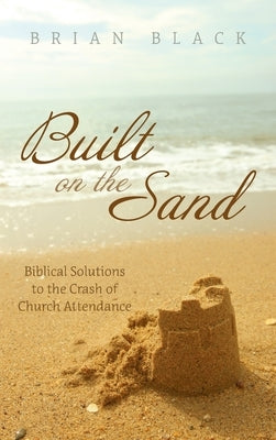 Built on the Sand by Black, Brian