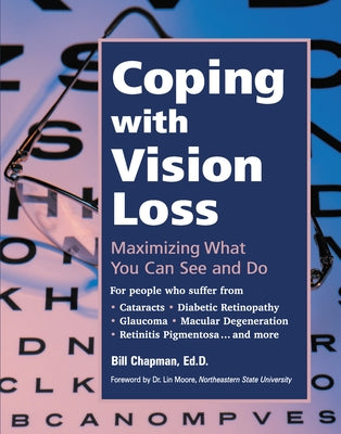 Coping with Vision Loss: Maximizing What You Can See and Do by Chapman, Bill