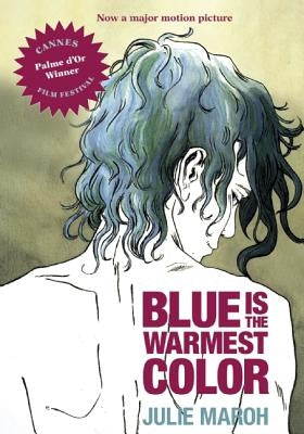 Blue Is the Warmest Color by Maroh, Julie
