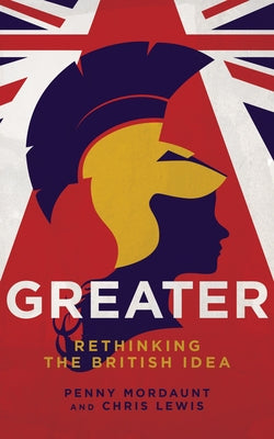 Greater: Britain After the Storm by Mordaunt, Penny