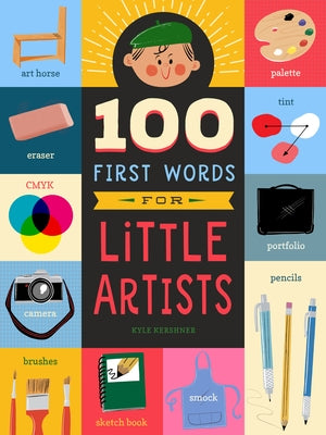 100 First Words for Little Artists, Volume 3 by Kershner, Kyle