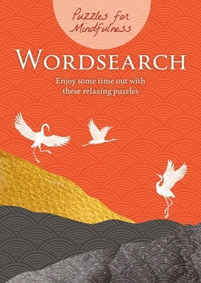 Puzzles for Mindfulness Wordsearch: Enjoy Some Time Out with These Relaxing Puzzles by Saunders, Eric