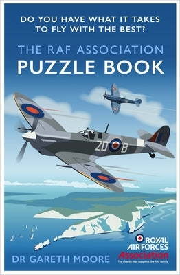 The RAF Association Puzzle Book: Do You Have What It Takes to Be an Air Ace? by Moore, Gareth