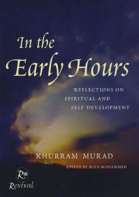 In the Early Hours: Reflections on Spiritual and Self Development by Murad, Khurram