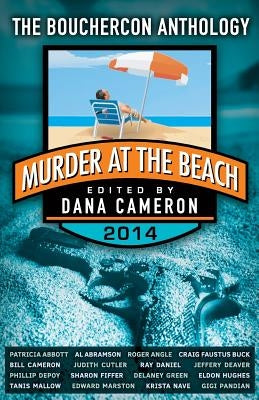 Murder at the Beach: Bouchercon Anthology 2014 by Cameron, Dana