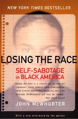 Losing the Race: Self-Sabotage in Black America by McWhorter, John